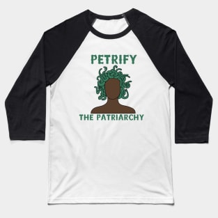 Petrify The Patriarchy Feminism Black Women Baseball T-Shirt